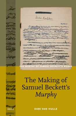 The Making of Samuel Beckett's Murphy by Van Hulle, Dirk