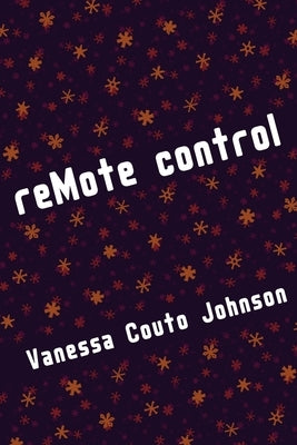 reMote control by Johnson, Vanessa Couto