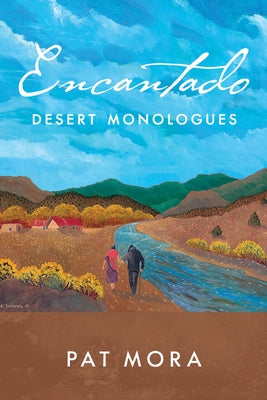 Encantado: Desert Monologues by Mora, Pat