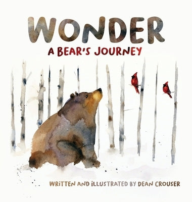 Wonder: A Bear's Journey by Crouser, Dean