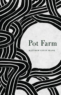 Pot Farm by Frank, Matthew Gavin