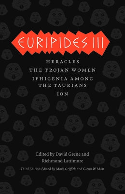 Euripides III: Heracles, the Trojan Women, Iphigenia Among the Taurians, Ion by Euripides