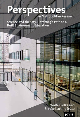 Perspectives in Metropolitan Research 3: Science and the City: Hamburg's Path to a Built Environment Education by Pelka, Walter