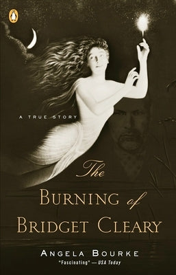 The Burning of Bridget Cleary: A True Story by Bourke, Angela