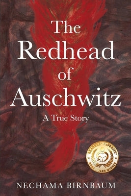 The Redhead of Auschwitz: A True Story by Birnbaum, Nechama