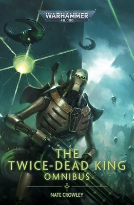 The Twice Dead King: The Omnibus by Crowley, Nate