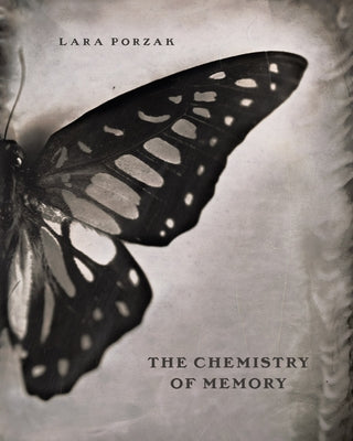 Lara Porzak: The Chemistry of Memory by Porzak, Lara