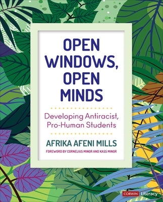 Open Windows, Open Minds: Developing Antiracist, Pro-Human Students by Mills, Afrika Afeni