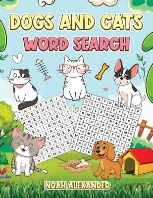 Dogs and Cats Word Search: Large Print Word Search Puzzle for Dog and Cat Lovers by Alexander, Noah