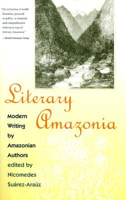 Literary Amazonia: Modern Writing by Amazonian Authors by Su&#195;&#161;rez-Ara&#195;&#186;z, Nicomedes