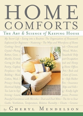 Home Comforts: The Art and Science of Keeping House by Mendelson, Cheryl