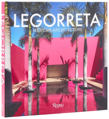 Legorreta: Mexican Architecture by Legorreta, VÃ­ctor