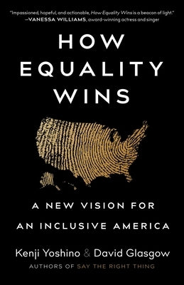 How Equality Wins: A New Vision for an Inclusive America by Yoshino, Kenji