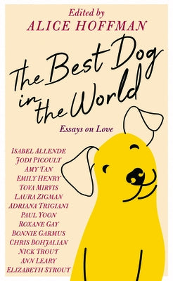 The Best Dog in the World: Essays on Love by Hoffman, Alice