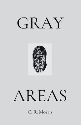 Gray Areas: The Foundation & Beauty Being Human by Morris, C. R.