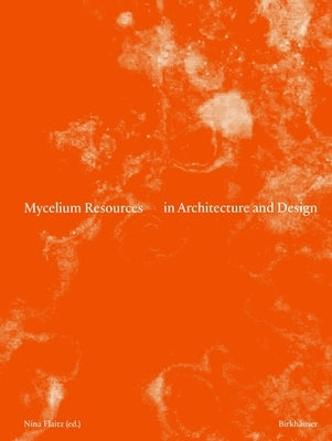 Mycelium Resources in Architecture and Design by Flaitz, Nina