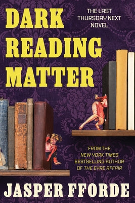 Dark Reading Matter: The Last Thursday Next Novel by Fforde, Jasper