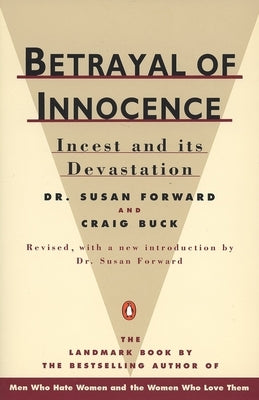 Betrayal of Innocence: Incest and Its Devastation by Forward, Susan