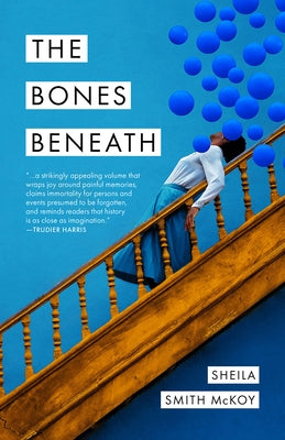 The Bones Beneath by Smith McKoy, Sheila