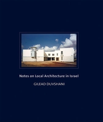Notes on Local Architecture in Israel by Duvshani, Gilead