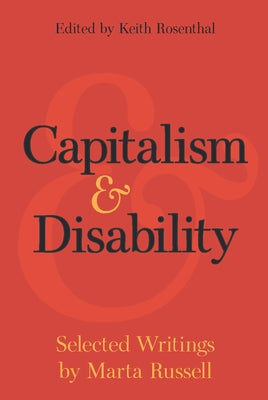 Capitalism and Disability: Selected Writings by Marta Russell by Russell, Marta