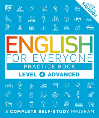 English for Everyone: Level 4: Advanced, Practice Book: A Complete Self-Study Program by Dk