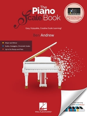 The Piano Scale Book - Easy, Enjoyable, Creative Scale Learning by Ben Andrew with Learning Videos for Every Scale by Andrew, Ben