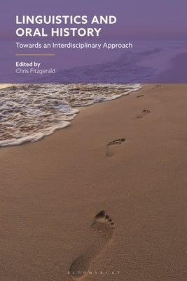 Linguistics and Oral History: Towards an Interdisciplinary Approach by Fitzgerald, Chris