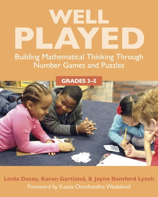 Well Played, Grades 3-5: Building Mathematical Thinking Through Number Games and Puzzles by Dacey, Linda