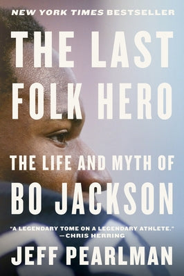 The Last Folk Hero: The Life and Myth of Bo Jackson by Pearlman, Jeff