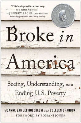 Broke in America: Seeing, Understanding, and Ending Us Poverty by Goldblum, Joanne Samuel