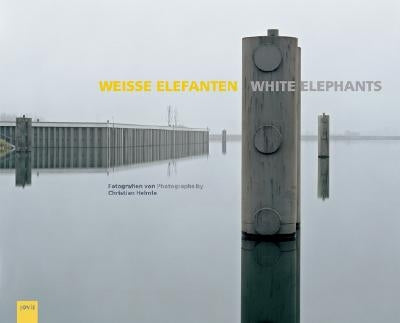 Christian Helmle: White Elephants: Fotografien Von /Photographs by Christian Helmle by Helmle, Christian