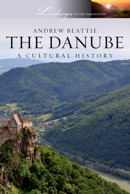 The Danube: A Cultural History by Beattie, Andrew