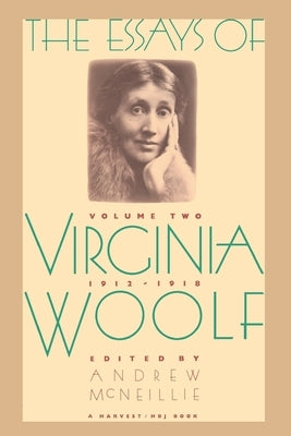 Essays of Virginia Woolf Vol 2 1912-1918: The Virginia Woolf Library Authorized Edition by Woolf, Virginia