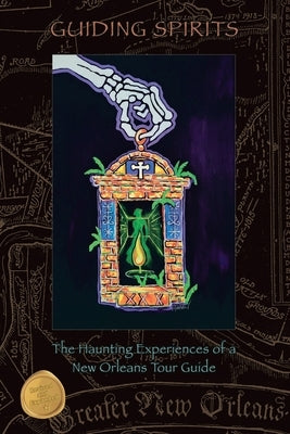 Guiding Spirits - The Haunting Experiences of a New Orleans Tour Guide by Bookout, Doug