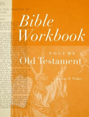 Bible Workbook Volume 1 Old Testament: Volume 1 by Walker, Catherine B.
