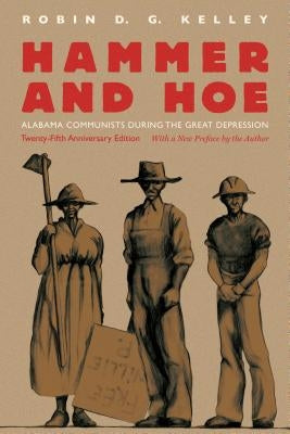 Hammer and Hoe: Alabama Communists During the Great Depression by Kelley, Robin D. G.