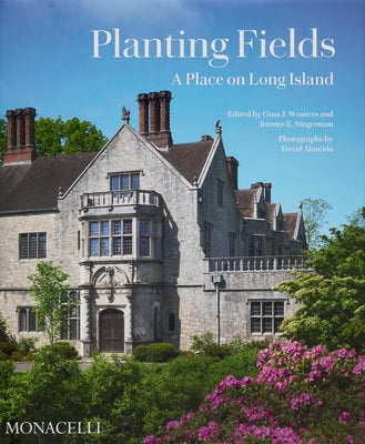 Planting Fields: A Place on Long Island by Wouters, Gina