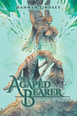 The Agap?d Bearer: Hunter Wars by Lindsey, Hannah Taylor