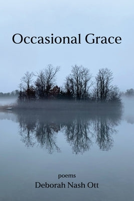 Occasional Grace: poems by Ott, Deborah Nash