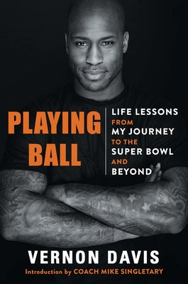 Playing Ball: Life Lessons from My Journey to the Super Bowl and Beyond by Davis, Vernon