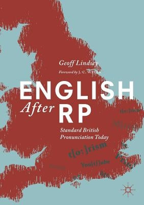 English After Rp: Standard British Pronunciation Today by Lindsey, Geoff