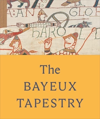 The Bayeux Tapestry by Brunning, Sue