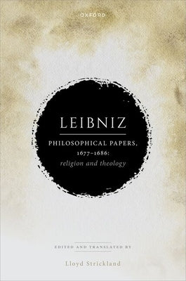 Leibniz: Philosophical Papers, 1677-1686: Religion and Theology by Strickland, Lloyd