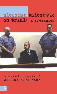 Slobodan Milosevic on Trial by Scharf, Michael P.