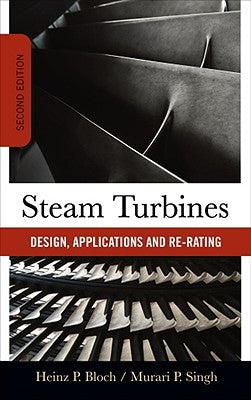 Steam Turbines: Design, Applications, and Rerating by Bloch, Heinz P.