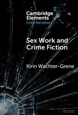 Sex Work and Crime Fiction by Wachter-Grene, Kirin