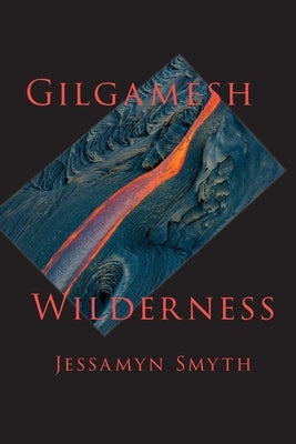 Gilgamesh Wilderness by Smyth, Jessamyn