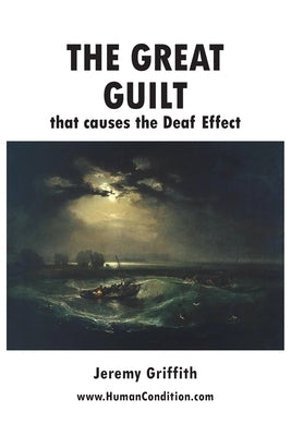 The Great Guilt that causes the Deaf Effect by Griffith, Jeremy