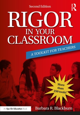 Rigor in Your Classroom: A Toolkit for Teachers by Blackburn, Barbara R.